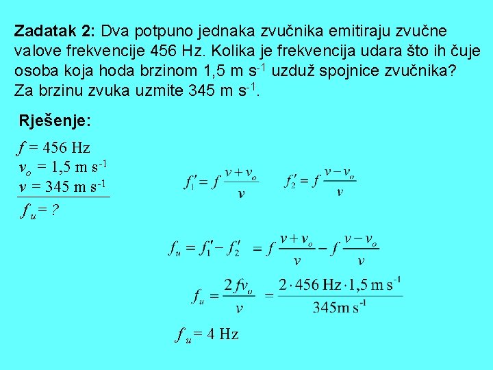 Zadatak 2: Dva potpuno jednaka zvučnika emitiraju zvučne valove frekvencije 456 Hz. Kolika je