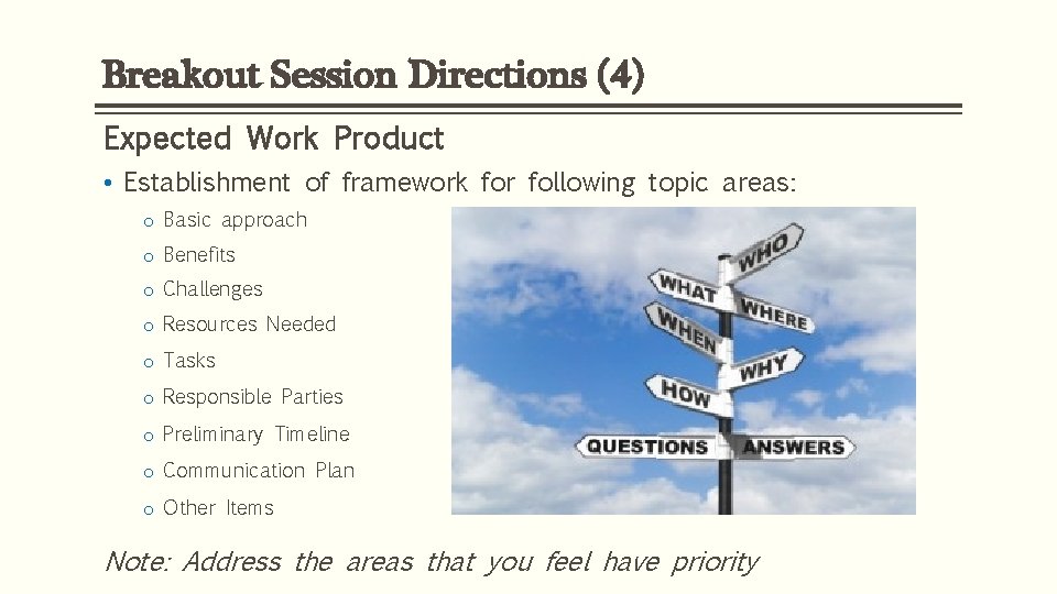 Breakout Session Directions (4) Expected Work Product • Establishment of framework for following topic