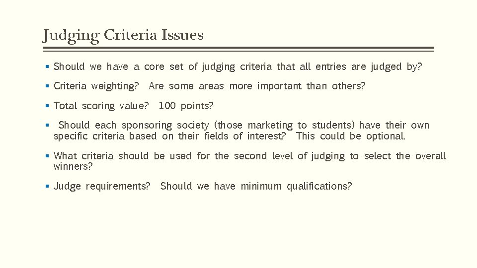Judging Criteria Issues § Should we have a core set of judging criteria that