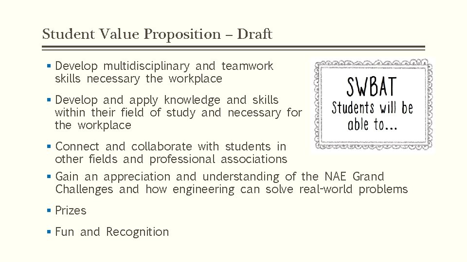 Student Value Proposition – Draft § Develop multidisciplinary and teamwork skills necessary the workplace