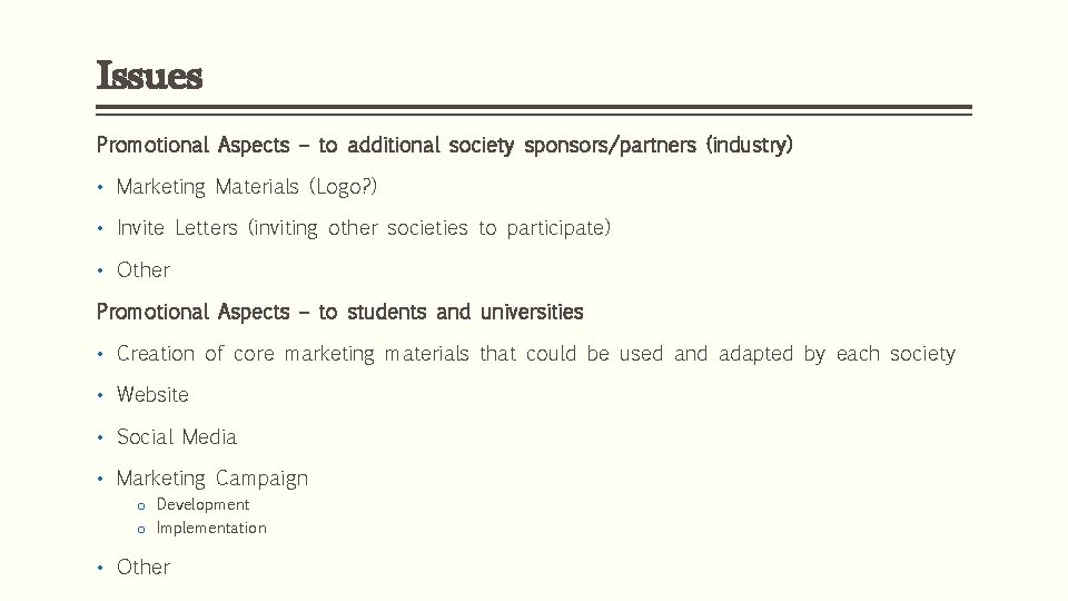 Issues Promotional Aspects – to additional society sponsors/partners (industry) • Marketing Materials (Logo? )
