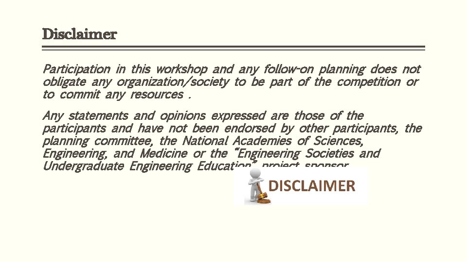 Disclaimer Participation in this workshop and any follow-on planning does not obligate any organization/society