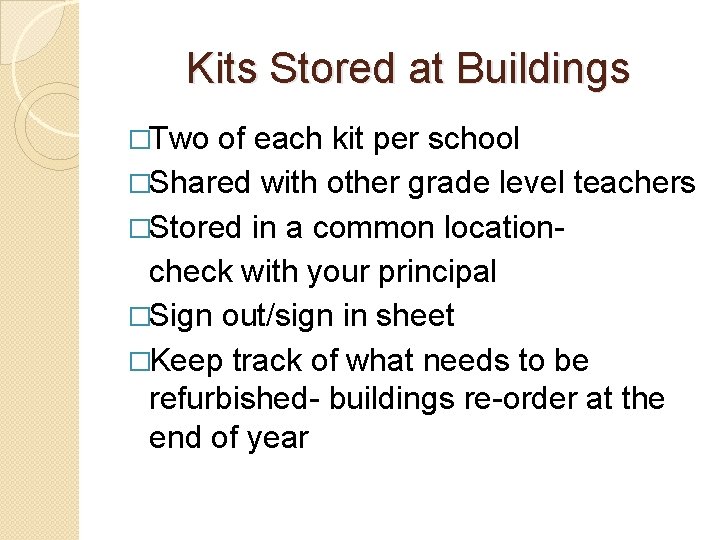Kits Stored at Buildings �Two of each kit per school �Shared with other grade