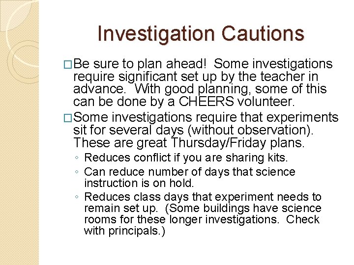 Investigation Cautions �Be sure to plan ahead! Some investigations require significant set up by