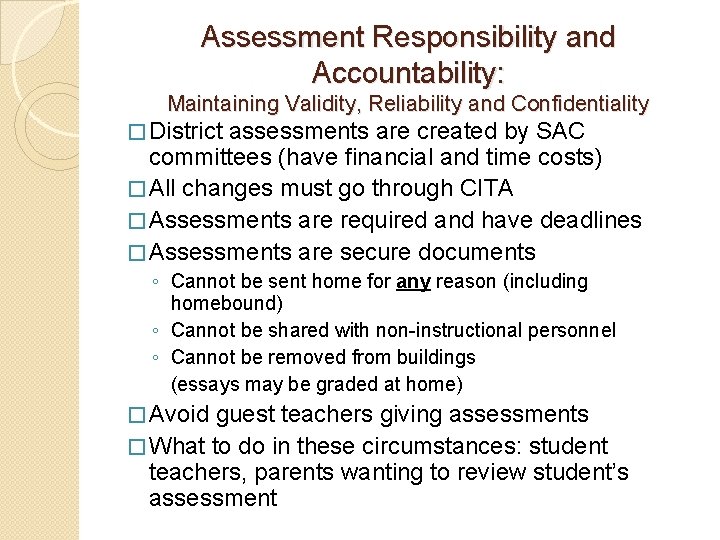 Assessment Responsibility and Accountability: Maintaining Validity, Reliability and Confidentiality � District assessments are created