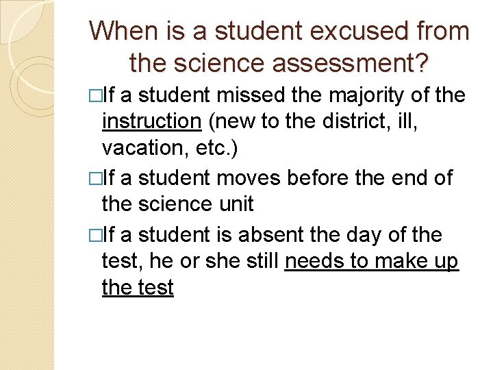 When is a student excused from the science assessment? �If a student missed the