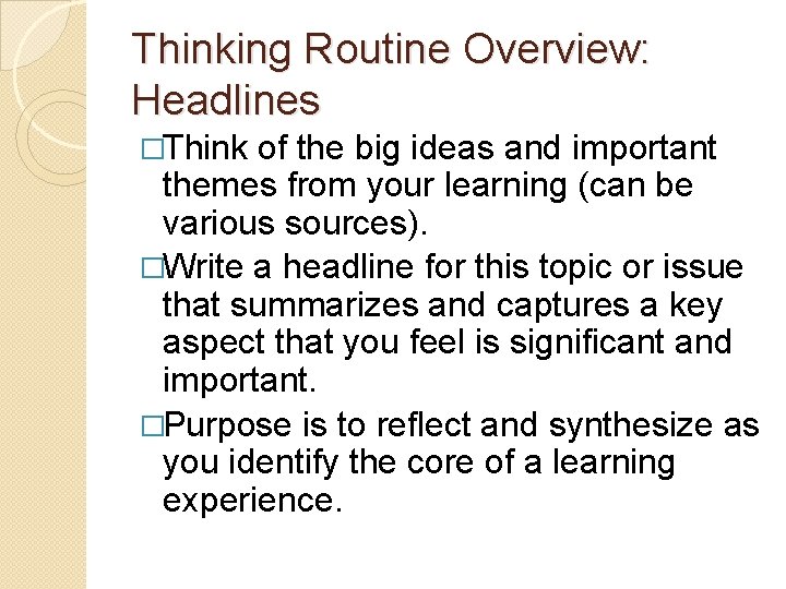 Thinking Routine Overview: Headlines �Think of the big ideas and important themes from your