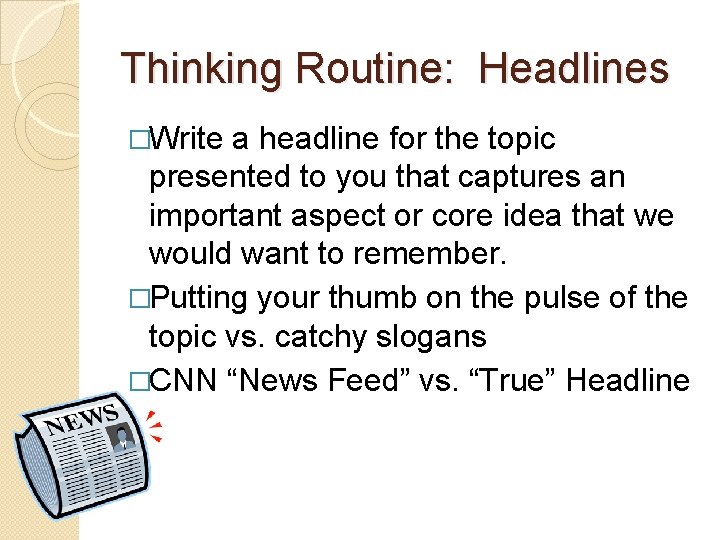 Thinking Routine: Headlines �Write a headline for the topic presented to you that captures
