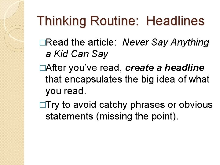 Thinking Routine: Headlines �Read the article: Never Say Anything a Kid Can Say �After