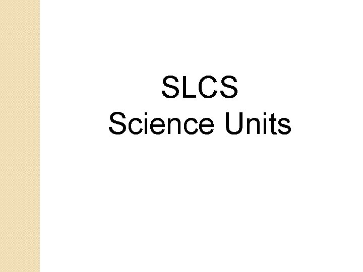 SLCS Science Units 
