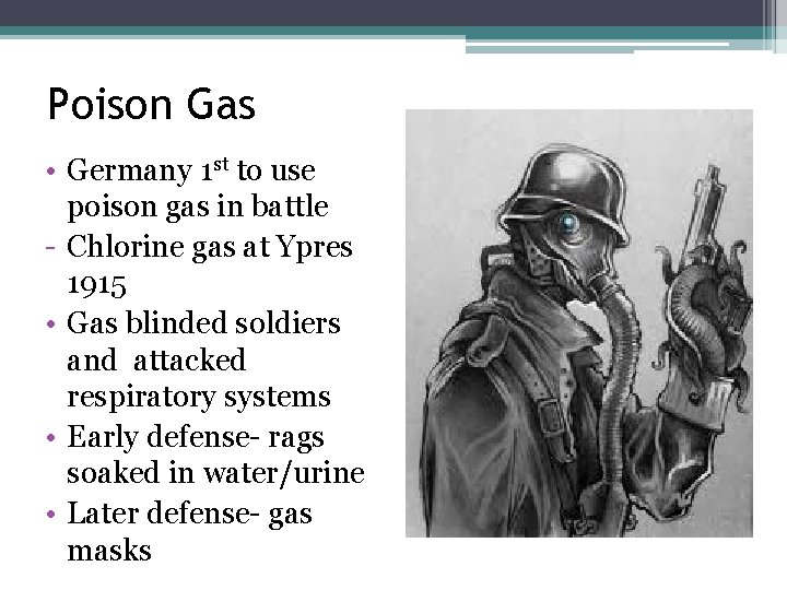 Poison Gas • Germany 1 st to use poison gas in battle - Chlorine