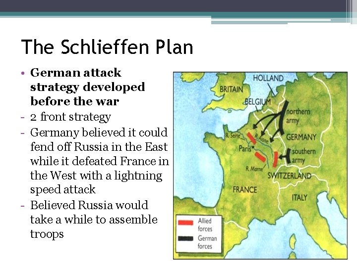 The Schlieffen Plan • German attack strategy developed before the war - 2 front