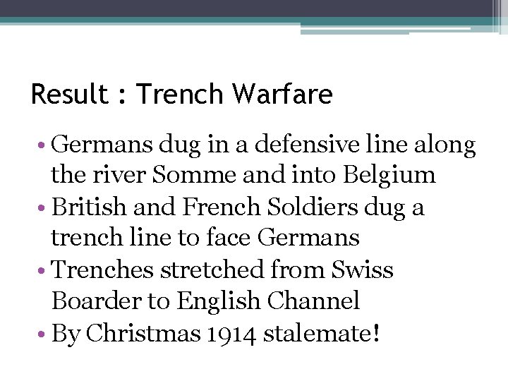 Result : Trench Warfare • Germans dug in a defensive line along the river