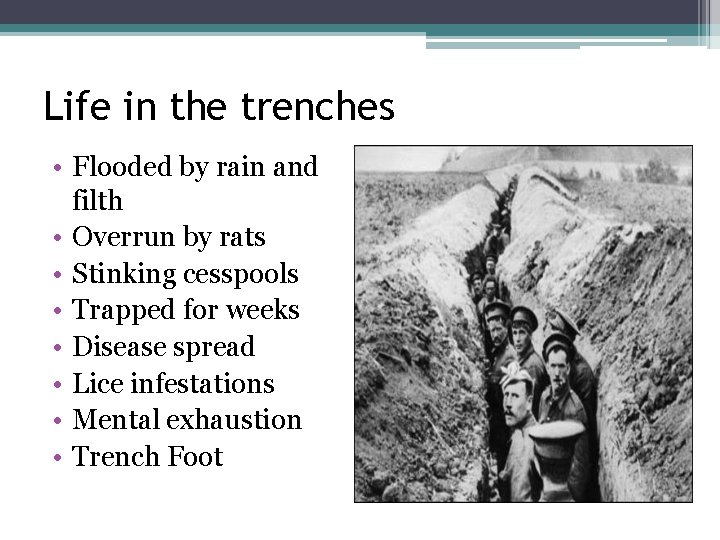 Life in the trenches • Flooded by rain and filth • Overrun by rats