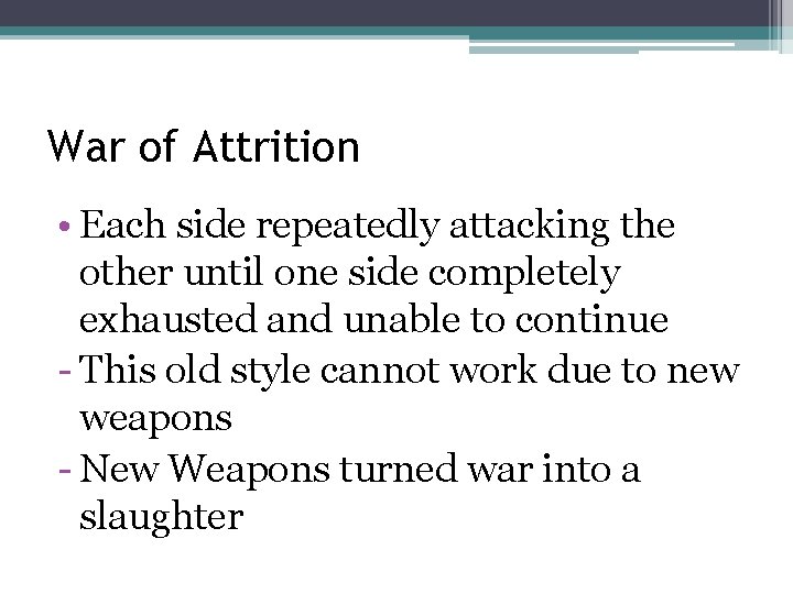 War of Attrition • Each side repeatedly attacking the other until one side completely