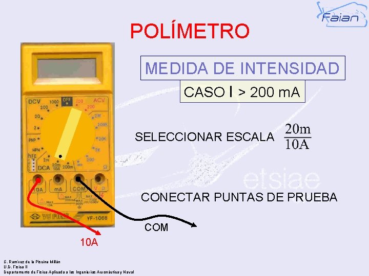 POLÍMETRO MEDIDA DE INTENSIDAD CASO I > 200 m. A SELECCIONAR ESCALA CONECTAR PUNTAS