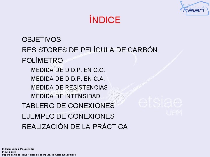 ÍNDICE OBJETIVOS RESISTORES DE PELÍCULA DE CARBÓN POLÍMETRO MEDIDA DE D. D. P. EN