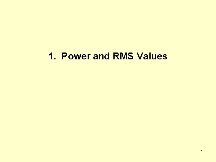 1. Power and RMS Values 1 
