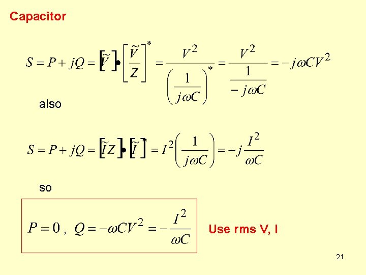 Capacitor also so , Use rms V, I 21 