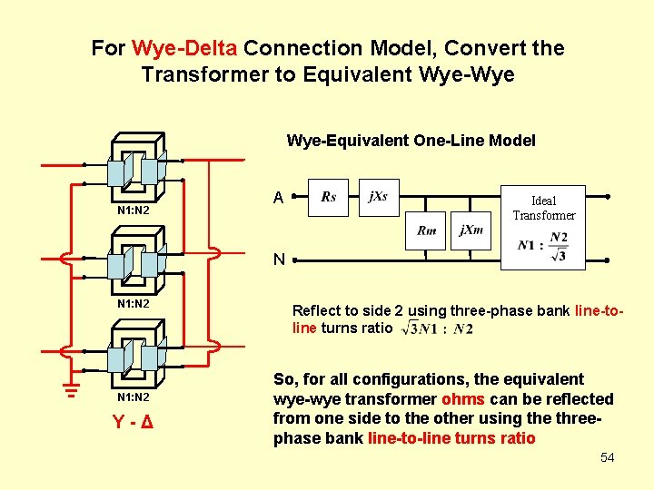 For Wye-Delta Connection Model, Convert the Transformer to Equivalent Wye-Wye Wye-Equivalent One-Line Model N