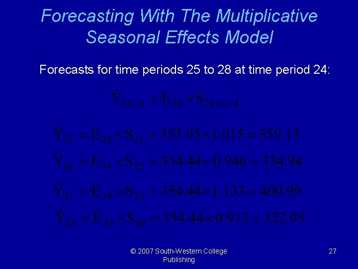 Forecasting With The Multiplicative Seasonal Effects Model Forecasts for time periods 25 to 28