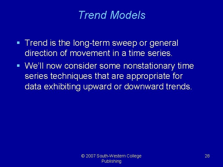 Trend Models § Trend is the long-term sweep or general direction of movement in