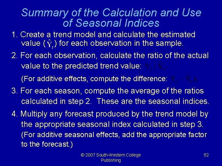 Summary of the Calculation and Use of Seasonal Indices 1. Create a trend model