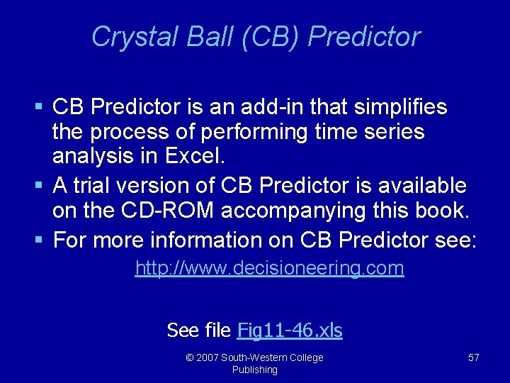 Crystal Ball (CB) Predictor § CB Predictor is an add-in that simplifies the process