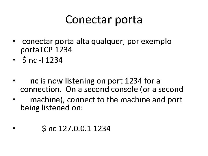 Conectar porta • conectar porta alta qualquer, por exemplo porta. TCP 1234 • $