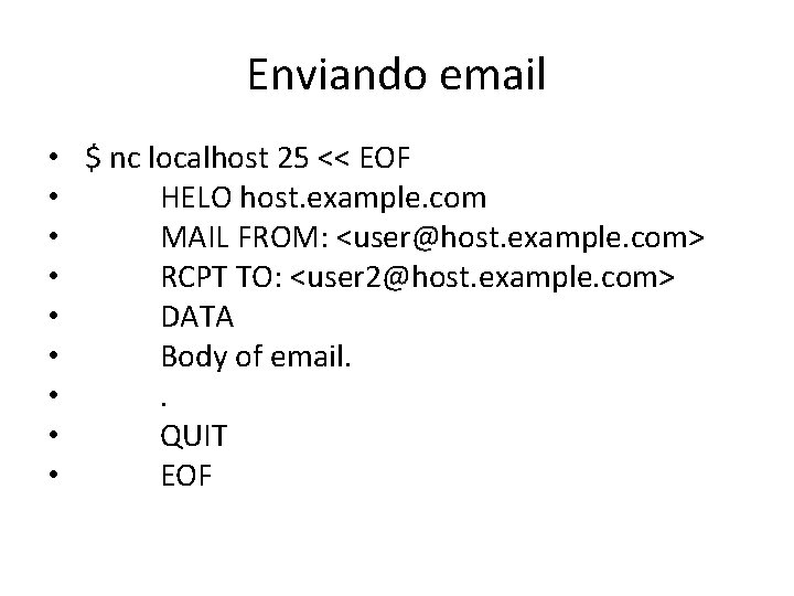 Enviando email • $ nc localhost 25 << EOF • HELO host. example. com