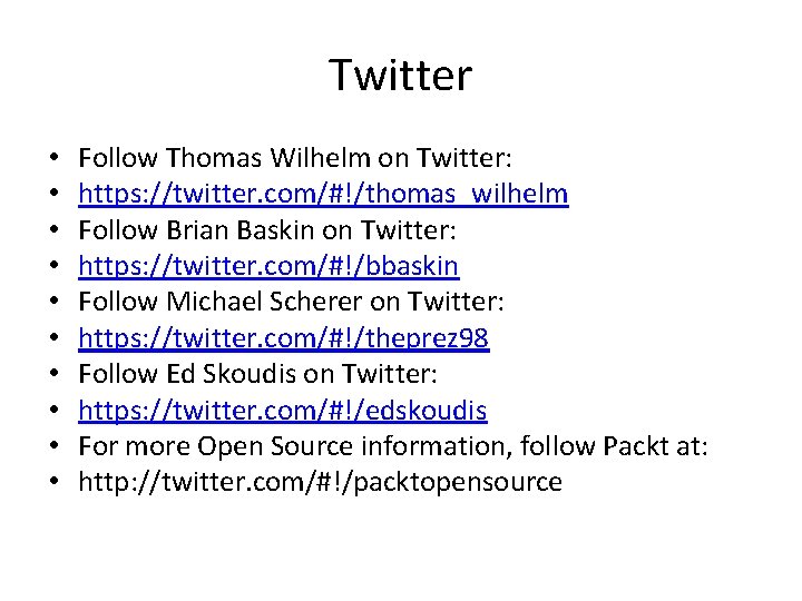 Twitter • • • Follow Thomas Wilhelm on Twitter: https: //twitter. com/#!/thomas_wilhelm Follow Brian