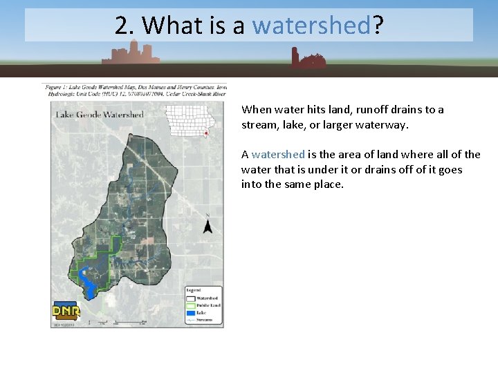 2. What is a watershed? When water hits land, runoff drains to a stream,