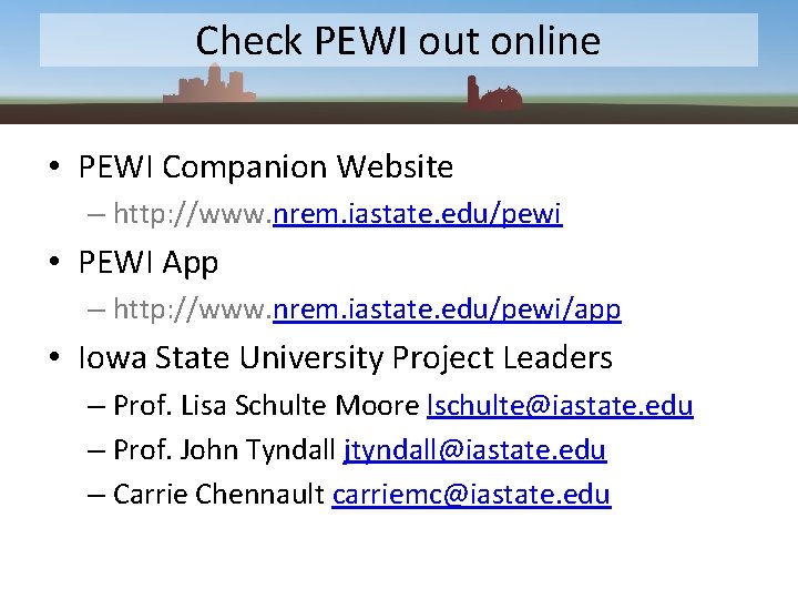Check PEWI out online • PEWI Companion Website – http: //www. nrem. iastate. edu/pewi