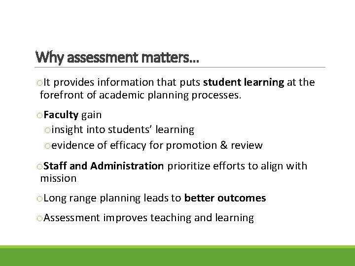 Why assessment matters… o. It provides information that puts student learning at the forefront
