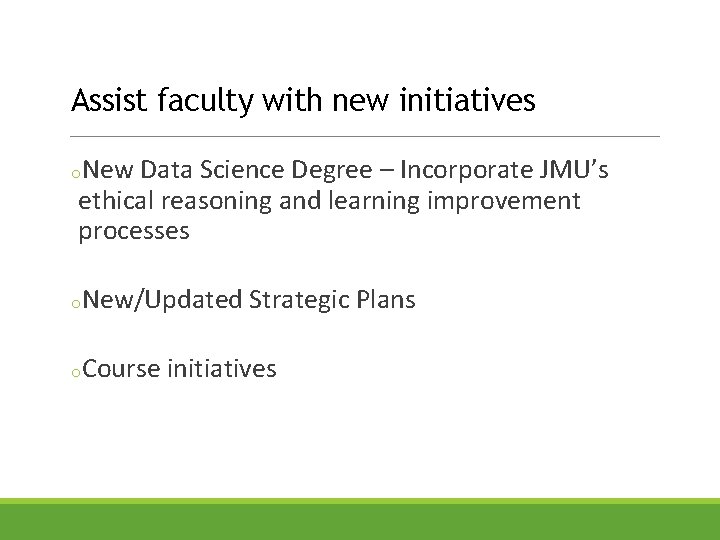 Assist faculty with new initiatives o. New Data Science Degree – Incorporate JMU’s ethical