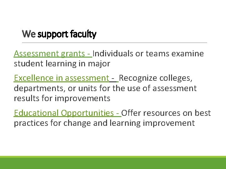 We support faculty Assessment grants - Individuals or teams examine student learning in major