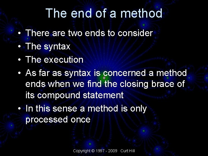 The end of a method • • There are two ends to consider The