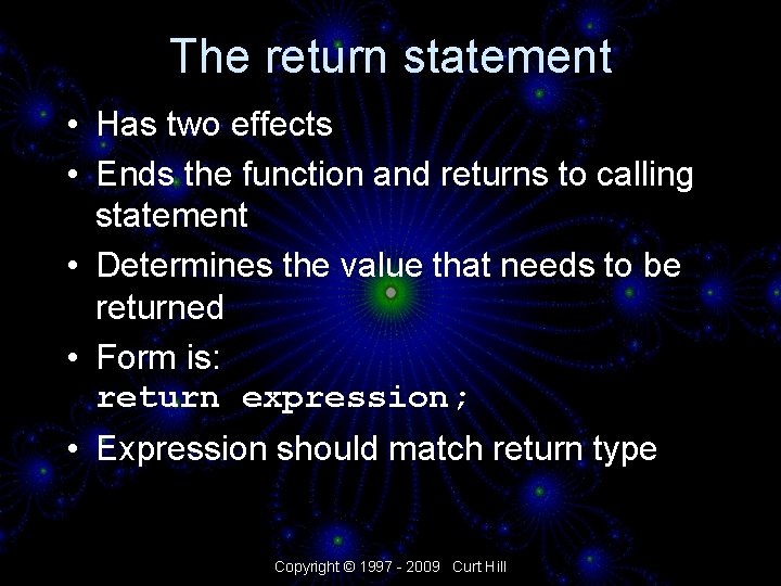 The return statement • Has two effects • Ends the function and returns to