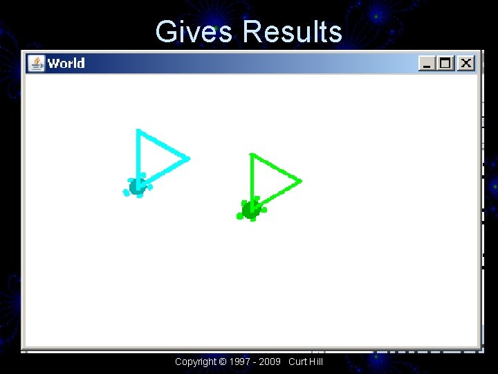 Gives Results Copyright © 1997 - 2009 Curt Hill 