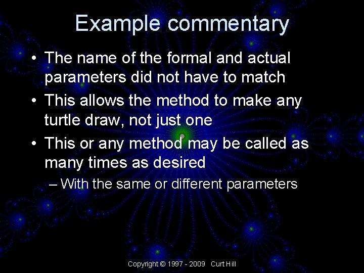 Example commentary • The name of the formal and actual parameters did not have