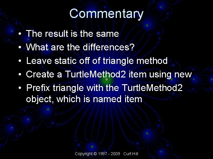 Commentary • • • The result is the same What are the differences? Leave