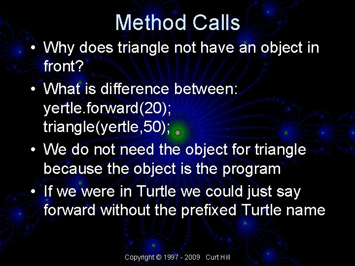 Method Calls • Why does triangle not have an object in front? • What