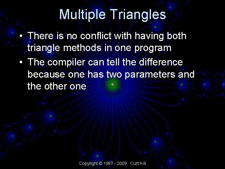 Multiple Triangles • There is no conflict with having both triangle methods in one