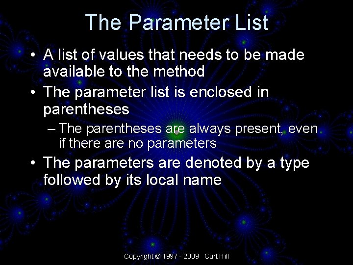 The Parameter List • A list of values that needs to be made available