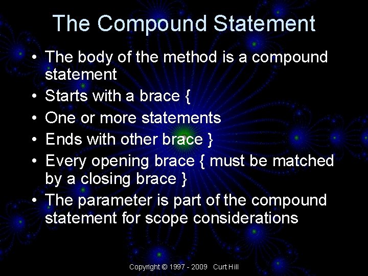 The Compound Statement • The body of the method is a compound statement •