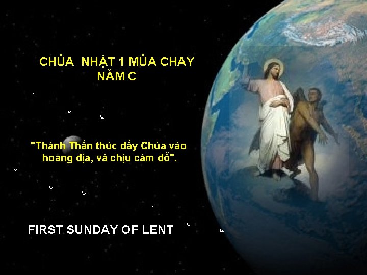 CHÚA NHẬT 1 MÙA CHAY NĂM C "Thánh Thần thúc đẩy Chúa vào hoang