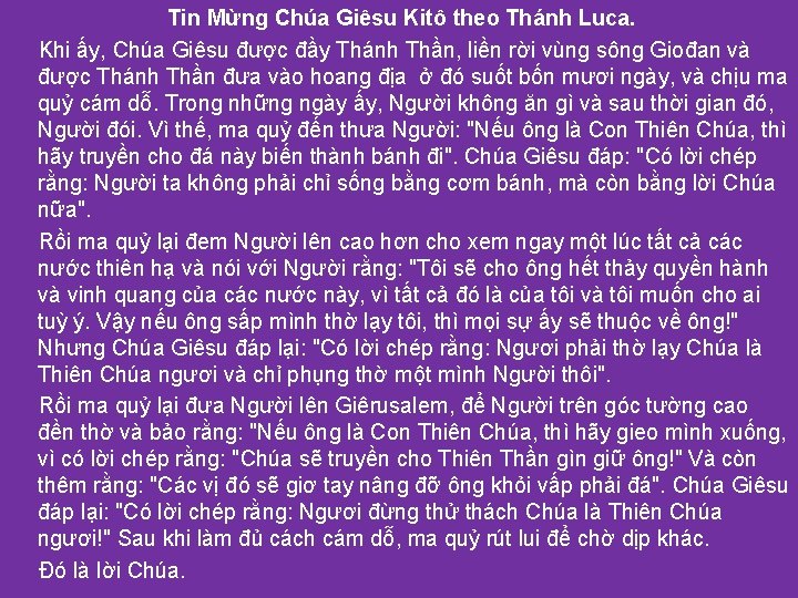 Tin Mừng Chúa Giêsu Kitô theo Thánh Luca. Khi ấy, Chúa Giêsu được đầy