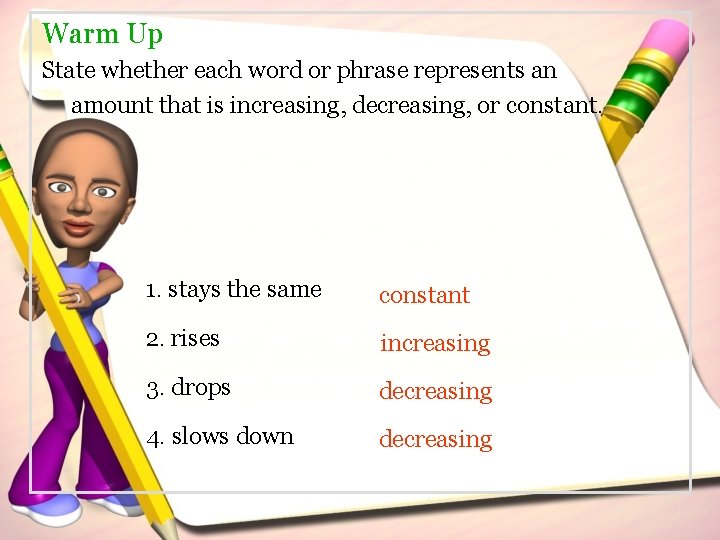 Warm Up State whether each word or phrase represents an amount that is increasing,