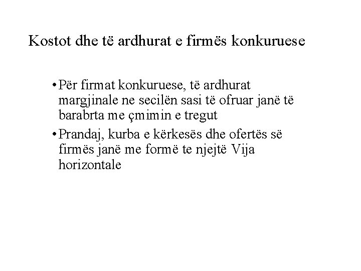 Kostot dhe të ardhurat e firmës konkuruese • Për firmat konkuruese, të ardhurat margjinale