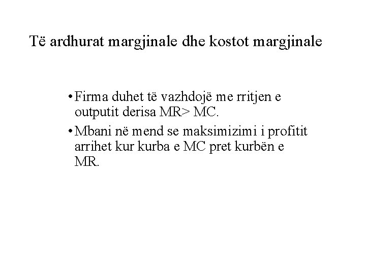 Të ardhurat margjinale dhe kostot margjinale • Firma duhet të vazhdojë me rritjen e